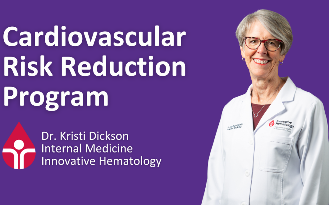 Introducing Innovative Hematology/IHTC’s Cardiovascular Disease (CVD) Risk Reduction Program